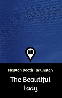 The Beautiful Lady by Booth Tarkington