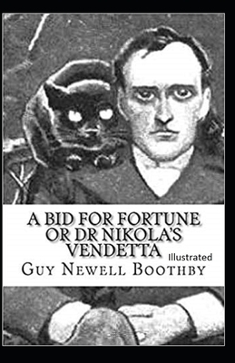 A Bid for Fortune or Dr. Nikola's Vendetta Illustrated by Guy Newell Boothby