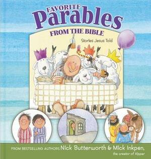 Favorite Parables from the Bible: Stories Jesus Told by Nick Butterworth, Mick Inkpen