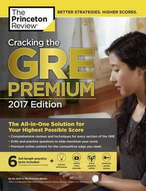 Cracking the GRE Premium Edition with 6 Practice Tests, 2017 by Princeton Review