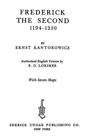 Frederick the Second: Wonder of the World 1194-1250 by Ernst H. Kantorowicz