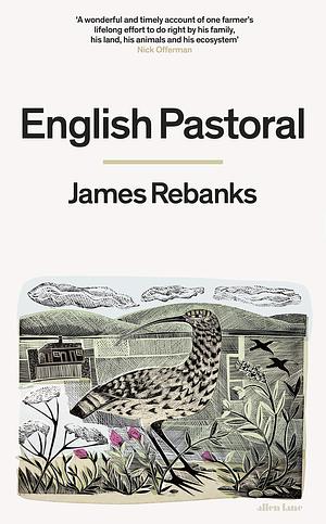 English Pastoral by James Rebanks, James Rebanks