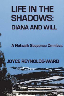 Life in the Shadows: Diana and Will by Joyce Reynolds-Ward