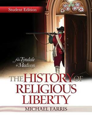 History of Religious Liberty by Student Edition, Michael Farris