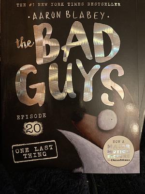 The Bad Guys: One last thing. Episode 20 by Aaron Blabey