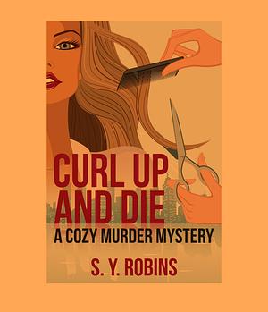 Curl Up and Die by S.Y. Robins