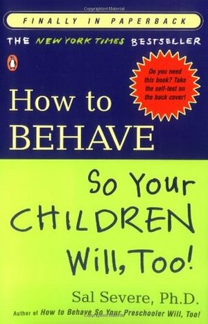 How to Behave So Your Children Will, Too! by Sal Severe
