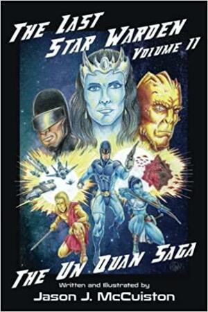 The Last Star Warden Volume II - The Un Quan Saga (The Last Star Warden, #2). by Jason J. McCuiston