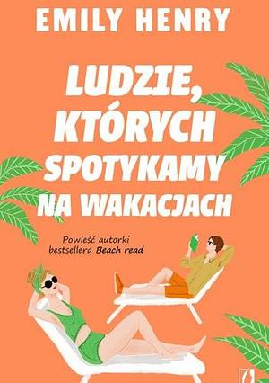 Ludzie, których spotykamy na wakacjach by Emily Henry