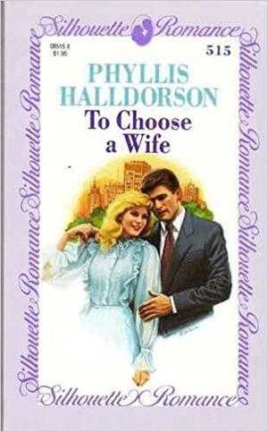 To Choose A Wife by Phyllis Halldorson