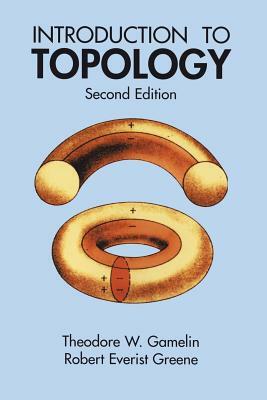 Introduction to Topology: Second Edition by Theodore W. Gamelin, Mathematics, Robert Everist Greene