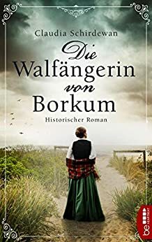 Die Walfängerin von Borkum: Historischer Roman by Claudia Schirdewan