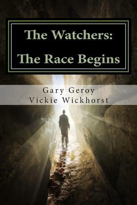 The Watchers: The Race Begins by Vickie Wickhorst, Gary Geroy