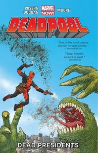 Deadpool, Volume 1: Dead Presidents by Gerry Duggan, Tony Moore, Brian Posehn