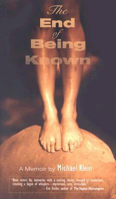The End of Being Known: A Memoir by David Bergman, Joan Larkin, Michael Klein