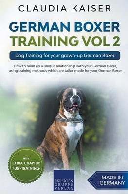 German Boxer Training Vol 2: Dog Training for your grown-up German Boxer by Claudia Kaiser