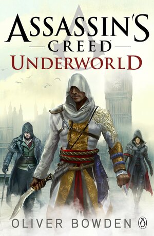 Assassin's Creed: Underworld by Oliver Bowden, Andrew Holmes