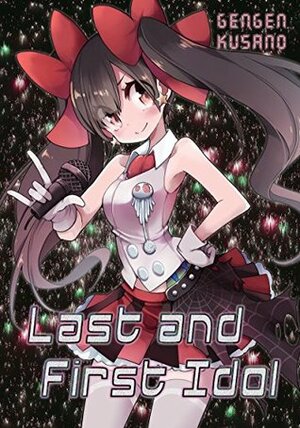 Last and First Idol by Gengen Kusano