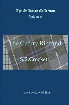 The Cherry Ribband by S. R. Crockett