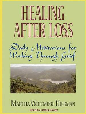 Healing After Loss: Daily Meditations for Working Through Grief by Martha Whitmore Hickman