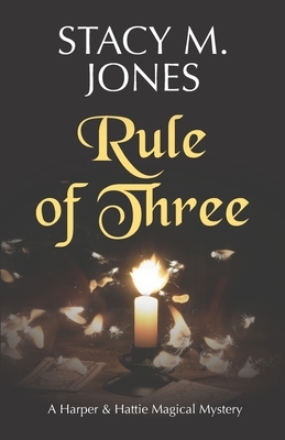 Rule of Three by Stacy M. Jones