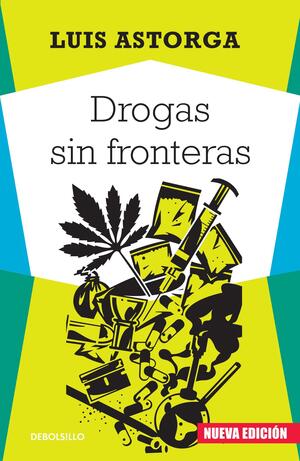 Drogas sin fronteras / Drugs without borders by Luis Astorga