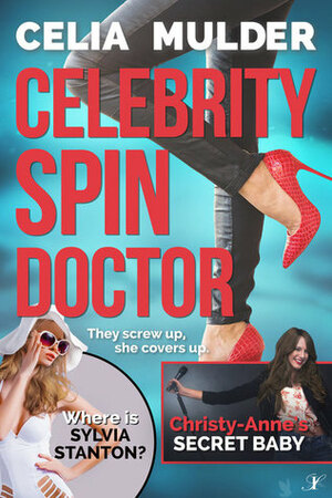 Celebrity Spin Doctor by Celia Mulder