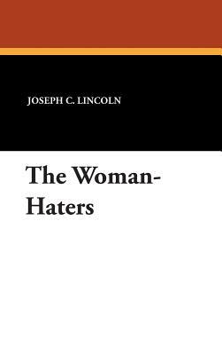 The Woman-Haters by Joseph C. Lincoln