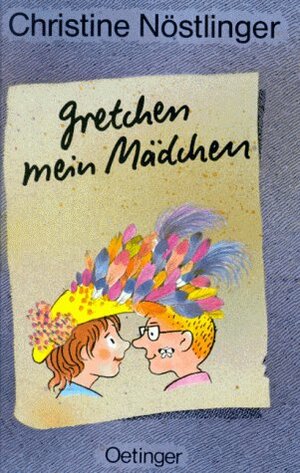 Gretchen mein Mädchen by Christine Nöstlinger