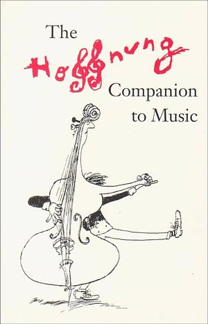 The Hoffnung Companion to Music in Alphabetical Order by Gerard Hoffnung