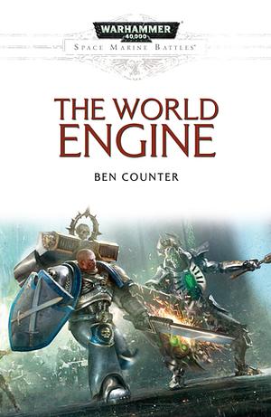 The World Engine by Ben Counter