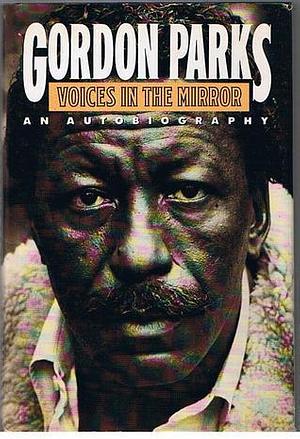 Voices In The Mirror:An Autobiography by Gordon Parks, Gordon Parks