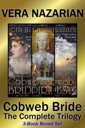 Cobweb Bride: The Complete Trilogy: by Vera Nazarian