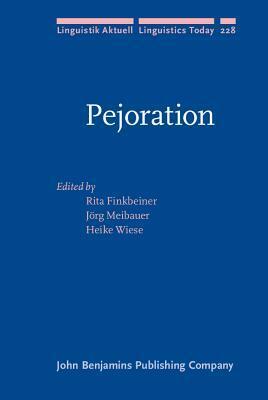 Pejoration by Heike Wiese, Jorg Meibauer, Rita Finkbeiner