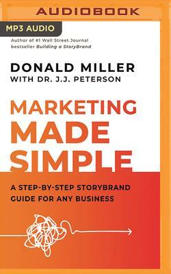 Marketing Made Simple: A Step-By-Step Storybrand Guide for Any Business by Donald Miller
