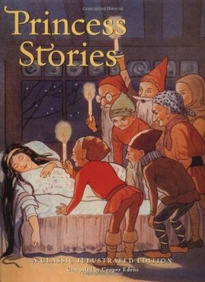 Princess Stories: A Classic Illustrated Edition by Cooper Edens
