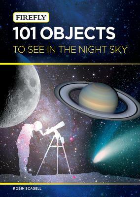 101 Objects to See in the Night Sky by Robin Scagell