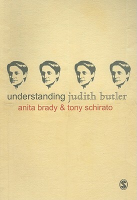 Understanding Judith Butler by Tony Schirato, Anita Brady