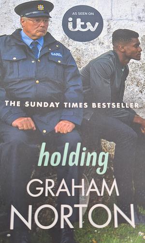 Holding: The official tie-in edition to the brand new ITV drama directed by Kathy Burke by Graham Norton