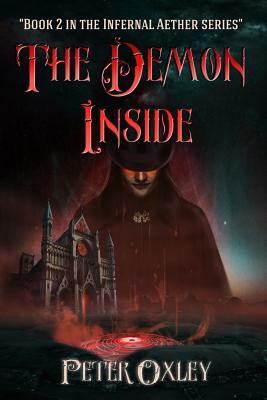 The Demon Inside: Book 2 in The Infernal Aether Series by Peter Oxley