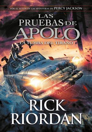 La Tumba del Tirano by Rick Riordan