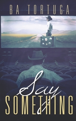 Say Something by B.A. Tortuga