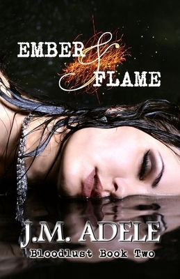 Ember & Flame by J. M. Adele