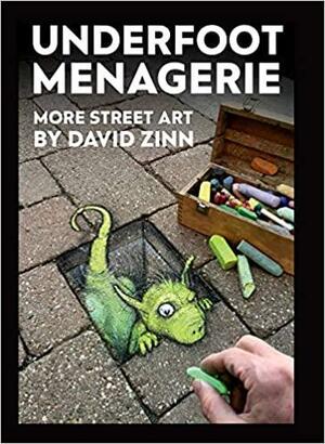 Underfoot Menagerie: More Street Art by David Zinn by David Zinn