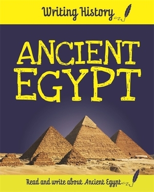 Writing History: Ancient Egypt by Anita Ganeri