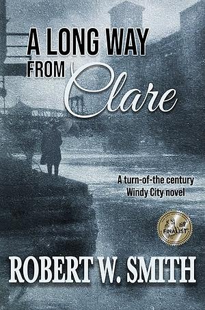 A Long Way from Clare by Robert W. Smith