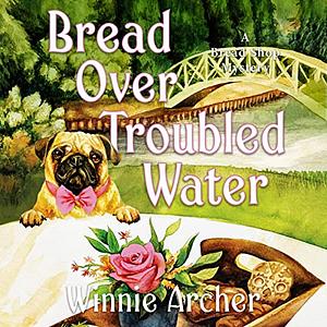 Bread Over Troubled Water by Winnie Archer