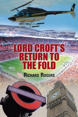 Lord Croft's Return to the Fold by Richard Rogers