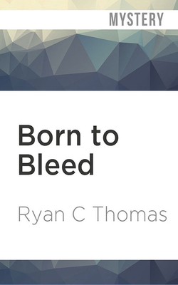 Born to Bleed by Ryan C. Thomas
