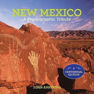 New Mexico: A Photographic Tribute by John Annerino